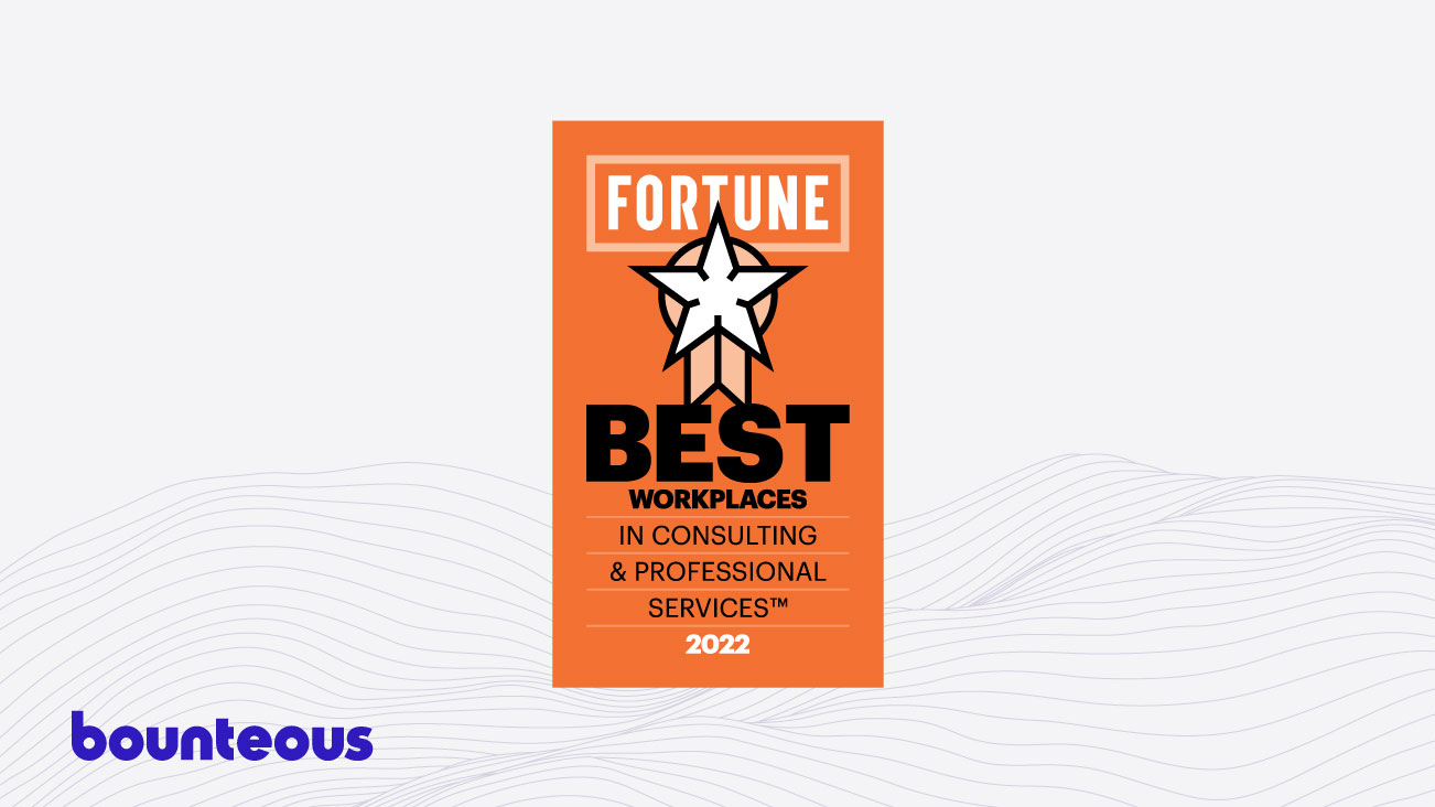Press Release: Bounteous Named to Fortune’s Best Workplaces in Consulting & Professional Services™ List in 2022