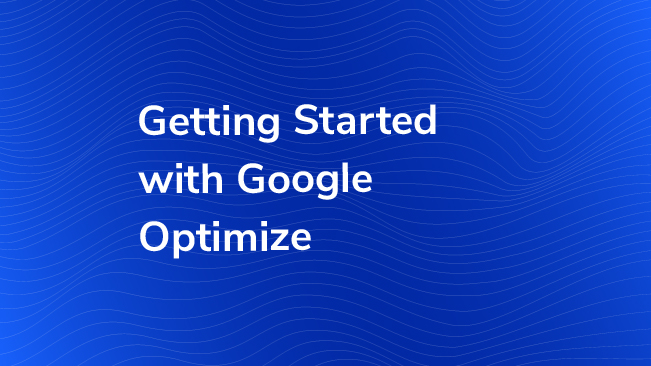 Getting Started with Google Optimize