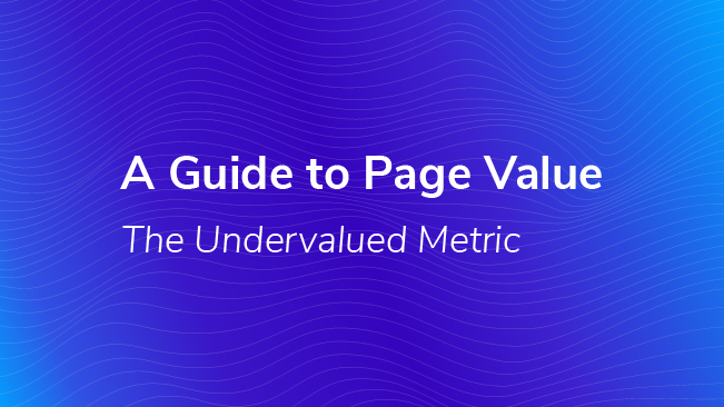 A Guide To Page Value - The Undervalued Metric