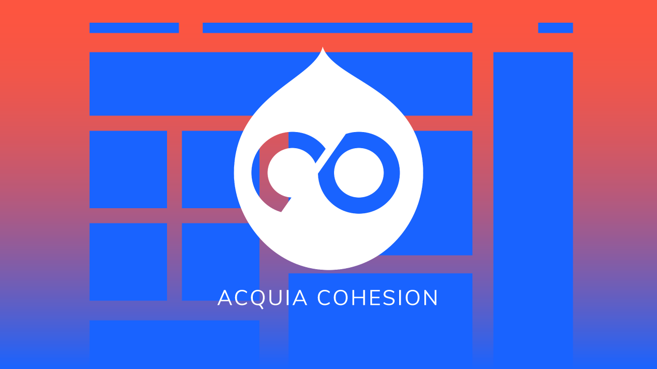A Closer Look at Acquia’s Cohesion blog image