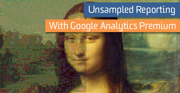 Google Analytics 360 Unsampled Blog